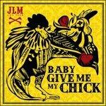 Baby Give Me My Chicks - CD Audio di Jack La Motta