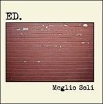 Meglio soli - CD Audio di Ed