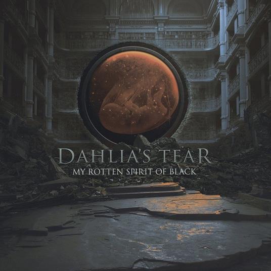 My Rotten Spirit of Black - CD Audio di Dahlia's Tear