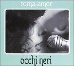Occhi neri - CD Audio di Roma Amor