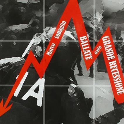 Ballate dalla grande recessione - CD Audio di Marco Sonaglia