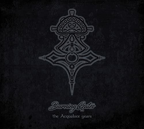 The Acqualuce Years - CD Audio di Burning Gates