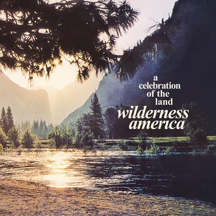 Wilderness America. A Celebration Of The Land - CD Audio