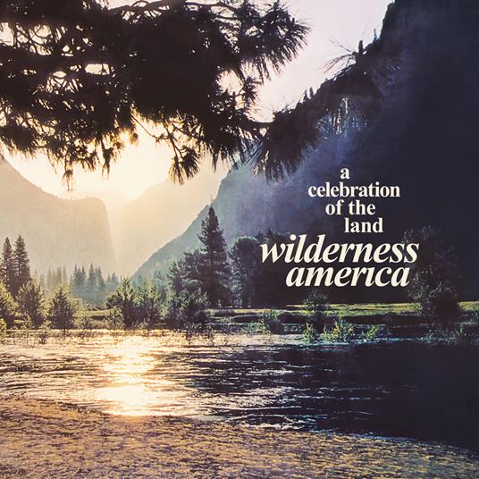 Wilderness America. A Celebration Of The Land - CD Audio