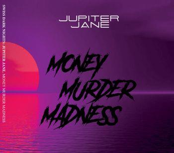 Money Murder Madness - CD Audio di Jupiter Jane