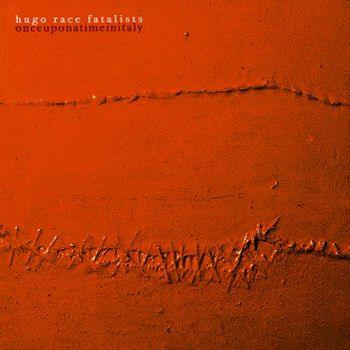 Once Upon A Time In Italy - Limited Edition - Vinile LP di Hugo Race Fatalists