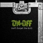 Don't Forget the Roll - CD Audio di On-Off