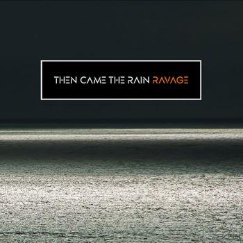 Ravage - CD Audio di Then Came the Rain