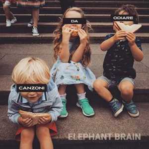 CD Canzoni da Odiare Elephant Brain
