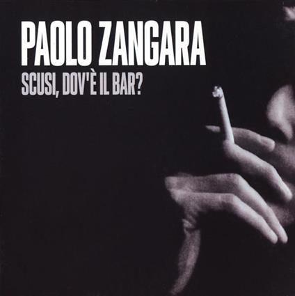 Scusi, Dov'è il Bar? - CD Audio di Paolo Zangara