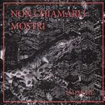 Non Chiamarli Mostri (LP New Album + CD Autopsia)