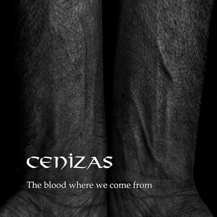 The Blood Where We Come From - CD Audio di Cenizas