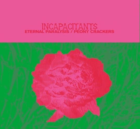 Eternal Paralysis - Peony Crackers - CD Audio di Incapacitants