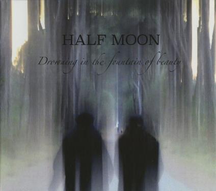Drowning In The Fountain Of Beauty - CD Audio di Half Moon