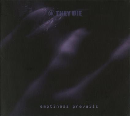 Emptiness Prevails - CD Audio di They Die