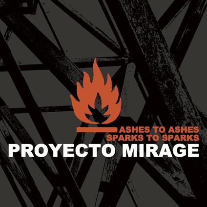 Ashtes To Ashes Sparks To Sparks - CD Audio di Proyecto Mirage