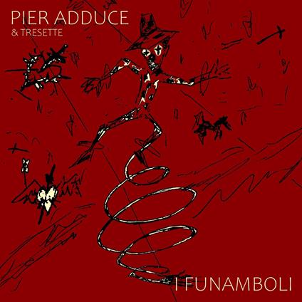 I Funamboli - CD Audio di Pier Adduce