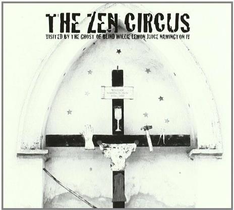 Visited by the Ghost of Blind Willie Lemon Juice Hamington IV - CD Audio di Zen Circus