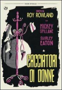 Cacciatori di donne di Roy Rowland - DVD