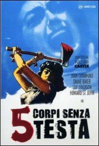 Cinque corpi senza testa di William Castle - DVD