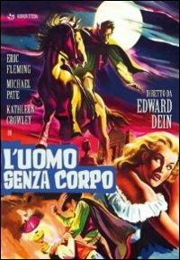 L' uomo senza corpo di Edward Dein - DVD