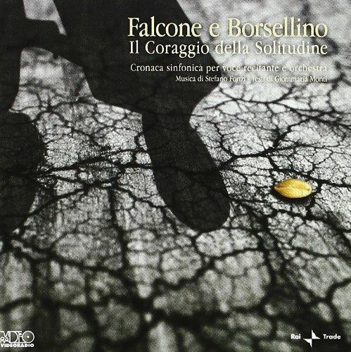Falcone e Borsellino. Il coraggio della solitudine (Cronaca sinfonica per voce recitante e orchestra) - CD Audio di Stefano Fonzi,Orchestra Sinfonica Abruzzese