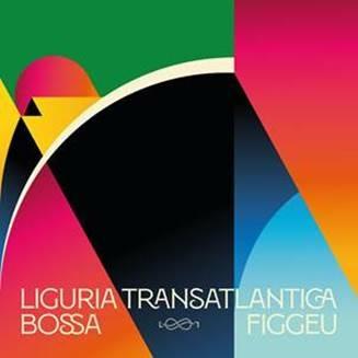 Liguria Transatlantica. Bossa Figgeu - Vinile LP