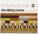 Versioni particolari 2 - CD Audio di Dining Rooms