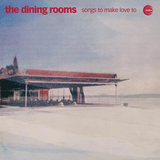 Songs To Make Love To - CD Audio di Dining Rooms