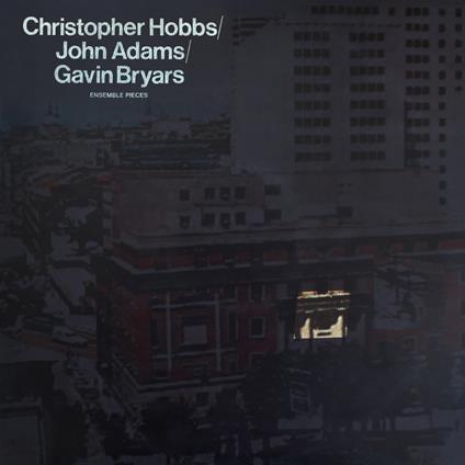 Ensemble Pieces (with John Adams & Gavin Bryars) - Vinile LP di Christopher Hobbs