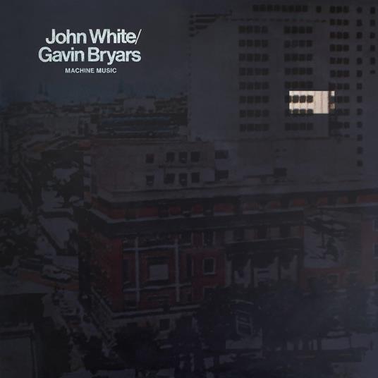 Machine Music - Vinile LP di Gavin Bryars,John White