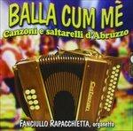 Balla Cum Me. Canzoni e Saltarelli D'abruzzo - CD Audio