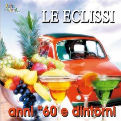 Anni 60 e dintorni - CD Audio di Le Eclissi