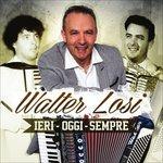Ieri Oggi Sempre - CD Audio di Walter Losi