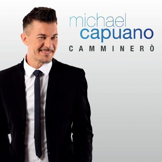 Camminerò - CD Audio di Michael Capuano