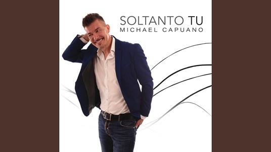 Soltanto Tu - CD Audio di Michael Capuano