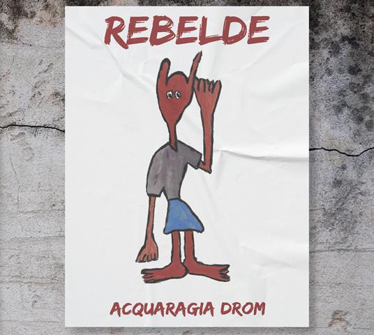 Rebelde - CD Audio di Acquaragia Drom