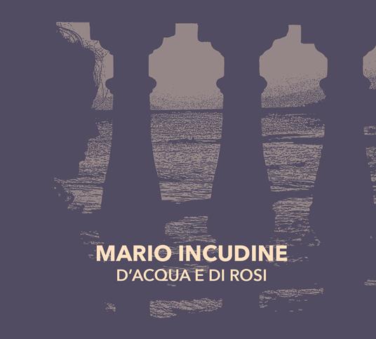 D'acqua e di rosi - CD Audio di Mario Incudine
