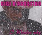 I Wonder Why - CD Audio Singolo di Gigi D'Agostino