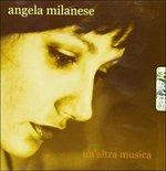 Un'altra musica - CD Audio di Angela Milanese