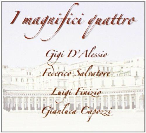 I magnifici quattro - CD Audio di Gigi D'Alessio,Gigi Finizio,Federico Salvatore,Gianluca Capozzi