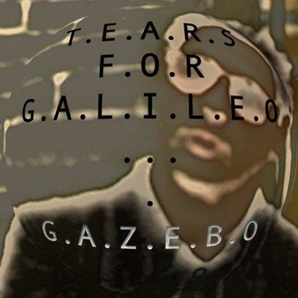 Tears For Galileo - CD Audio di Gazebo