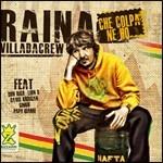 Che colpa ne ho - CD Audio di Raina,Villa Ada Crew