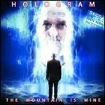 The Mountain Is Mine - CD Audio di Hologram