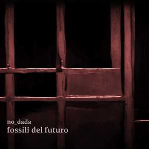 CD Fossili del Futuro no_dada