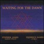 Waiting for the Dawn - CD Audio di Stephen James,Federico Sanesi