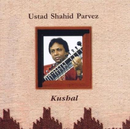 Kushal - CD Audio di Shahid Parvez