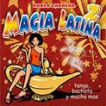 Magia latina 2 - CD Audio di Rober Cabrera