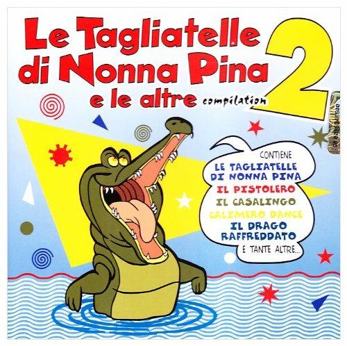 Le Tagliatelle di Nonna Pina e le altre 2 (Versioni non originali) - CD Audio