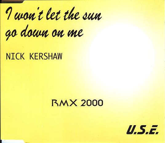 I Won'T Let The Sun Go Down On Me - CD Audio Singolo di Nik Kershaw